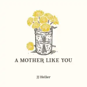 JJ Heller - A Mother Like You